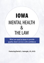 Daniel Icenogle - Iowa Mental Health & The Law courses available download now.