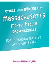 Terry Casey - Ethics with Minors for Massachusetts Mental Health Professionals: How to Navigate the Most Challenging Issues courses available download now.