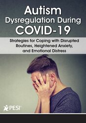 Kathy Morris - Autism Dysregulation During COVID-19:  Strategies for Coping with Disrupted Routines