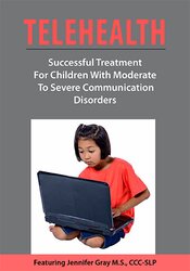 Jennifer Gray - Telehealth: Successful Treatment for Children with Moderate to Severe Communication Disorders courses available download now.
