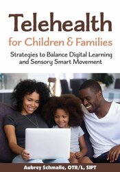 Aubrey Schmalle - Telehealth for Children and Families: Strategies to Balance Digital Learning and Sensory Smart Movement courses available download now.