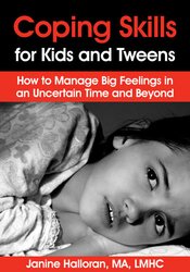 Janine Halloran - Coping Skills for Kids and Tweens: How to Manage Big Feelings in an Uncertain Time and Beyond courses available download now.