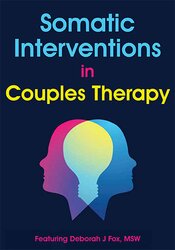 Deborah J Fox - Somatic Interventions in Couples Therapy courses available download now.