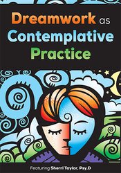 Sherri Taylor - Dreamwork as Contemplative Practice courses available download now.