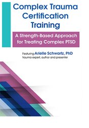 Arielle Schwartz - Complex Trauma Certification Training: A Strength-Based Approach for Treating Complex PTSD courses available download now.