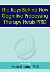 Kathleen M. Chard - The Keys Behind How Cognitive Processing Therapy Heals PTSD courses available download now.