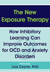 Lisa Coyne - The New Exposure Therapy: How Inhibitory Learning Can Improve Outcomes for OCD and Anxiety Disorders courses available download now.
