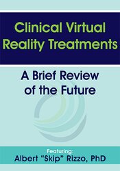 Albert "Skip" Rizzo - Clinical Virtual Reality Treatments: A Brief Review of the Future courses available download now.