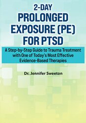 Jennifer Sweeton - 2-Day Prolonged Exposure (PE) for PTSD: A Step-by-Step Guide to Trauma Treatment with One of Today's Most Effective Evidence-Based Therapies courses available download now.