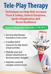 Tammi Van Hollander - Tele-Play Therapy: Techniques to Help Kids Increase Trust & Safety