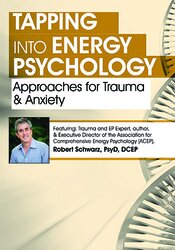 Robert Schwarz - Tapping into Energy Psychology: Approaches for Trauma & Anxiety courses available download now.