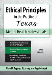 Allan M Tepper - Ethical Principles in the Practice of Texas Mental Health Professionals courses available download now.