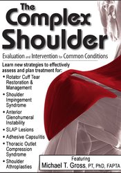 Michael T. Gross - The Complex Shoulder: Evaluation & Intervention for Common Conditions courses available download now.