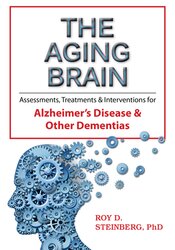 Roy D. Steinberg - The Aging Brain: Assessments