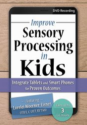 Lorelei Woerner-Eisner - Improve Sensory Processing in Kids: Integrate Tablets and Smart Phones for Proven Outcomes courses available download now.