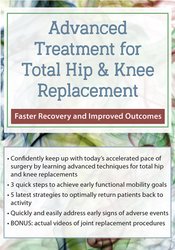 Terry Rzepkowski - Advanced Treatment for Total Hip & Knee Replacement: Faster Recovery and Improved Outcomes courses available download now.