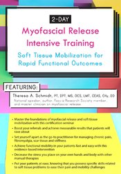 Theresa A. Schmidt - 2-Day Myofascial Release Intensive Training: Soft Tissue Mobilization for Rapid Functional Outcomes courses available download now.