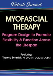Theresa A. Schmidt - Myofascial Therapy: Program Design to Promote Flexibility & Function Across the Lifespan courses available download now.