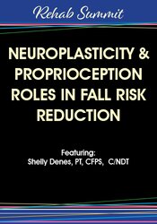 Michel (Shelly) Denes - Neuroplasticity & Proprioception Roles in Fall Risk Reduction courses available download now.