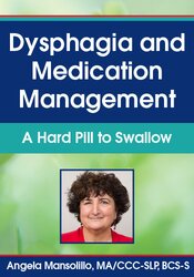 Angela Mansolillo - Dysphagia and Medication Management – A Hard Pill to Swallow courses available download now.