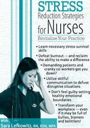 Sara Lefkowitz - Stress Reduction Strategies for Nurses: Revitalize Your Practice courses available download now.
