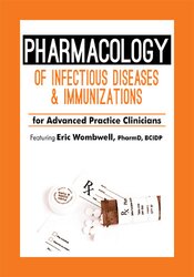 Eric Wombwell - Pharmacology of Infectious Diseases & Immunizations for Advanced Practice Clinicians courses available download now.
