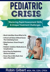 Robin Gilbert - Pediatric Crisis: Mastering Rapid Assessment Skills & Unique Treatment Challenges courses available download now.