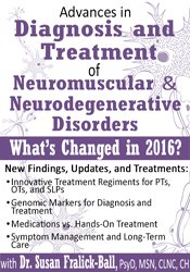 Susan Fralick-Ball - Advances in Diagnosis and Treatment of Neuromuscular & Neurodegenerative Disorders: What's Changed in 2016? courses available download now.