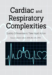 Robin Gilbert - Cardiac and Respiratory Complexities: Quickly Differentiate to Take Rapid Action courses available download now.