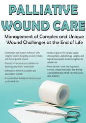 Laurie Klipfel - Palliative Wound Care: Management of Complex and Unique Wound Challenges at the End of Life courses available download now.