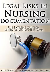 Rosale Lobo - Legal Risks in Nursing Documentation – Use Extreme Caution When Skimming the Facts courses available download now.