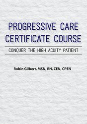 Robin Gilbert - Progressive Care Certificate Course: Conquer the High Acuity Patient courses available download now.