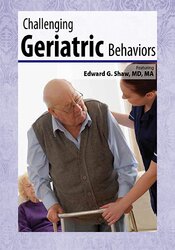 Edward G. Shaw - Challenging Geriatric Behaviors courses available download now.
