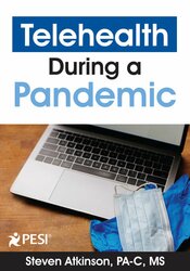 Steven Atkinson - Telehealth During a Pandemic: Revolutionizing Healthcare Delivery courses available download now.