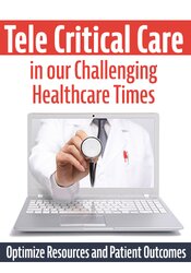 Dr. Paul Langlois - Tele Critical Care (TCC) in our Challenging Healthcare Times: Optimize Resources and Patient Outcomes courses available download now.
