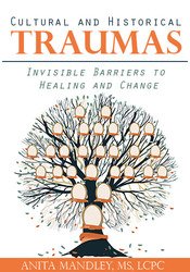 Anita Mandley - Cultural and Historical Traumas: Invisible Barriers to Healing and Change courses available download now.