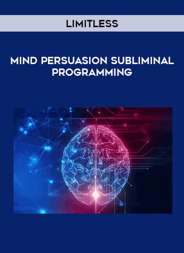 Mind Persuasion Subliminal Programming - Limitless courses available download now.
