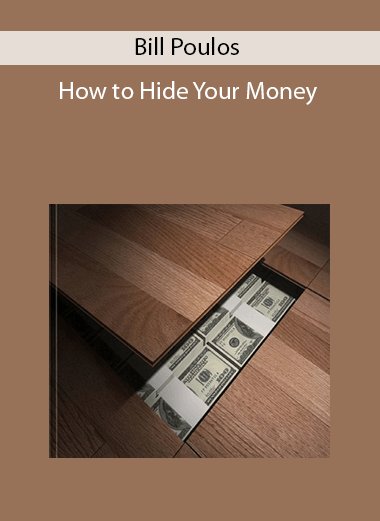 Bill Poulos - How to Hide Your Money courses available download now.