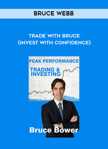 Bruce Webb - Trade with Bruce (Invest With Confidence) courses available download now.
