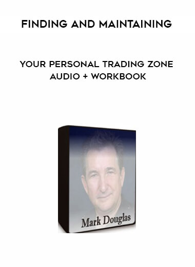 Finding and Maintaining Your Personal Trading Zone - Audio + Workbook courses available download now.
