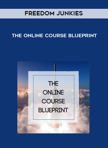 Freedom Junkies - The Online Course Blueprint courses available download now.