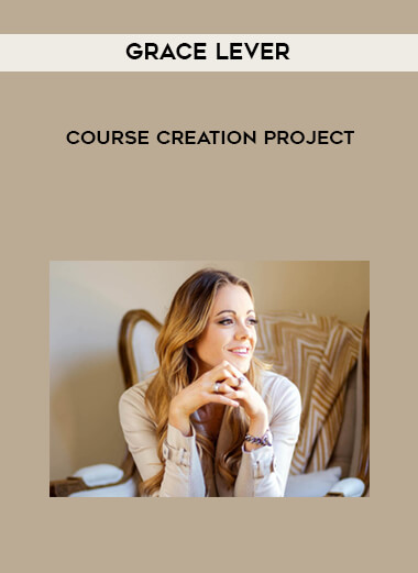 Grace Lever - Course Creation Project courses available download now.
