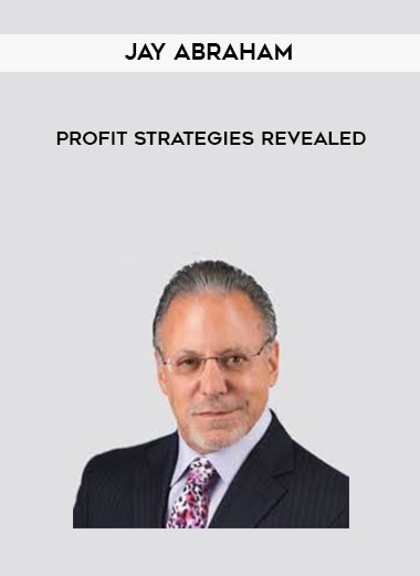 Jay Abraham - Profit Strategies Revealed courses available download now.
