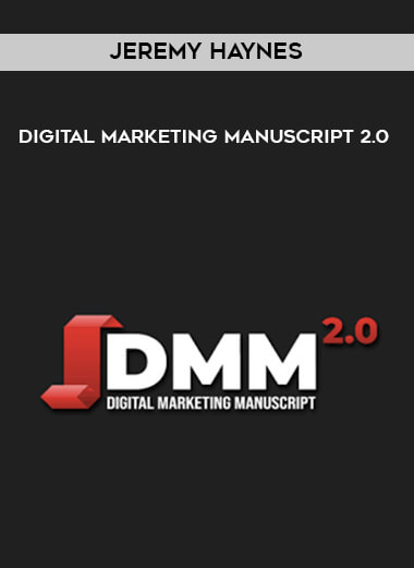 Jeremy Haynes - Digital Marketing Manuscript 2.0 courses available download now.