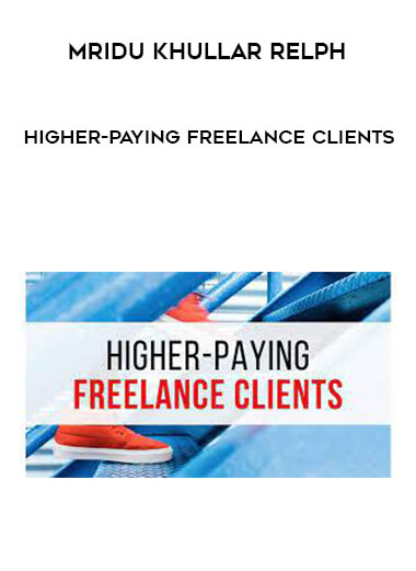 Mridu Khullar Relph - Higher-Paying Freelance Clients courses available download now.