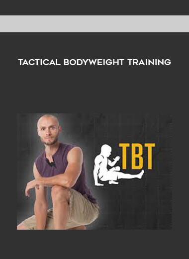 Tactical Bodyweight Training courses available download now.