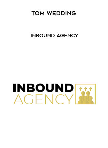 Tom Wedding - Inbound Agency courses available download now.