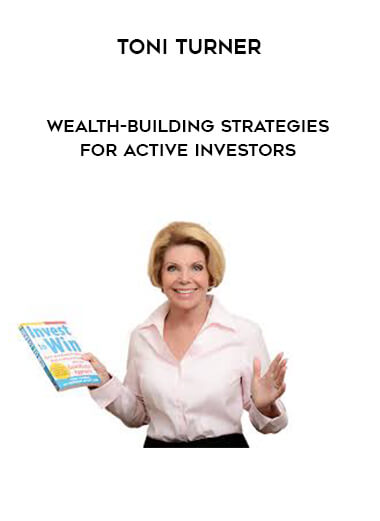 Toni Turner - Wealth-Building Strategies for Active Investors courses available download now.