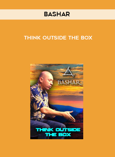 Bashar - Think Outside The Box courses available download now.