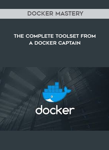 Docker Mastery - The Complete Toolset From a Docker Captain courses available download now.